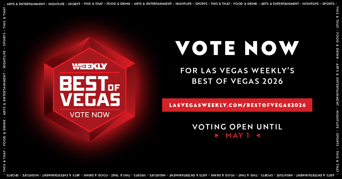 Vote now for Las Vegas Weekly’s 2026 Best of Vegas Awards